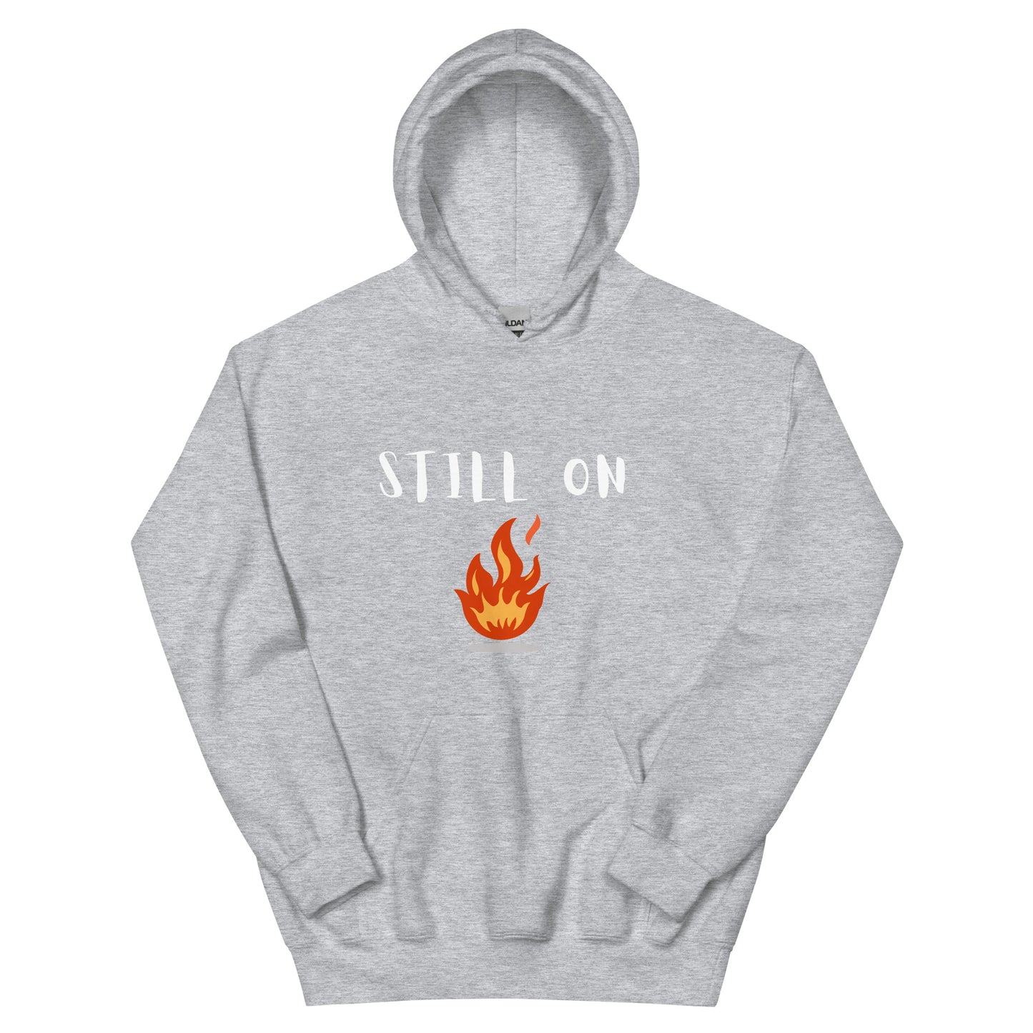 Still On Fire Unisex Hoodie