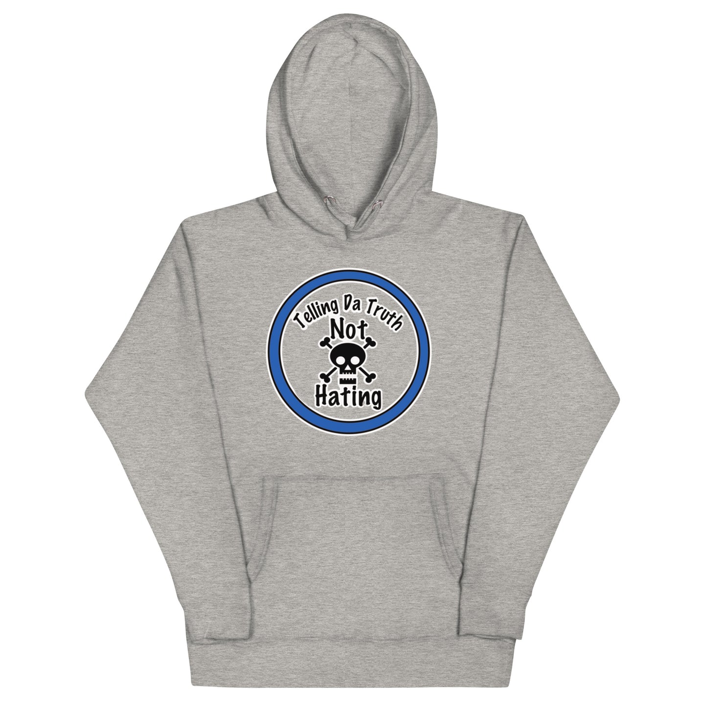 Telling Da Truth Not Hating Unisex Hoodie
