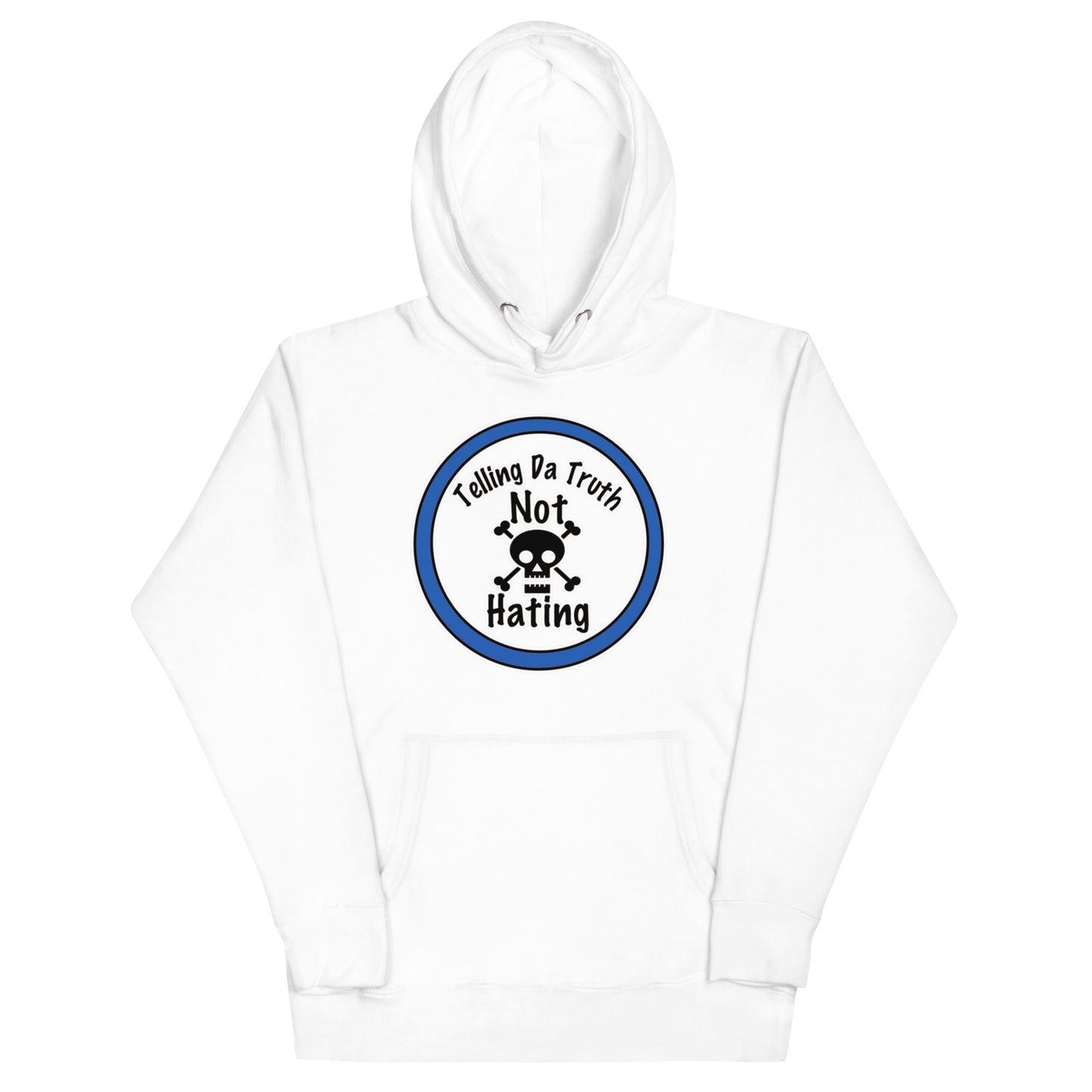 Telling Da Truth Not Hating Unisex Hoodie